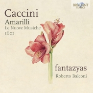 カッチーニ（1551-1618）/Le Nuove Musiche： Fantazyas