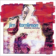 Jim Tomlinson/Brazilian Sketches