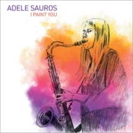 Adele Sauros/I Paint You