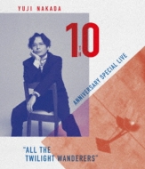 YUJI NAKADA -10TH ANNIVERSARY SPECIAL LIVE gALL THE TWILIGHT WANDERERSh(Blu-ray)