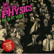 We Are The Physics/Are Ok At Music