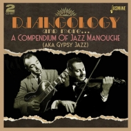 Various/Djangology And More. A Compendium Of Jazz Manouche (Aka Gypsy Jazz)