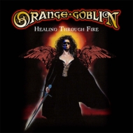 Orange Goblin/Healing Through Fire