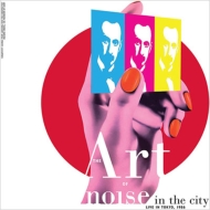 アート・オブ・ノイズ 1986年8月の日本青年館公演を収めた未発表ライヴアルバム『Noise in the City: Live in Tokyo』  新たに発見されたマルチトラックマスターテープをリミックスした全12曲を収録|ロック