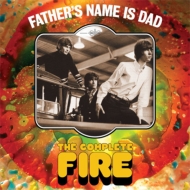Fire/Father's Name Is Dad The Complete Fire (Digi)