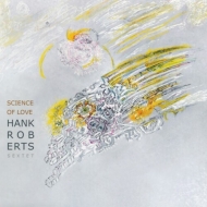 Hank Roberts/Science Of Love