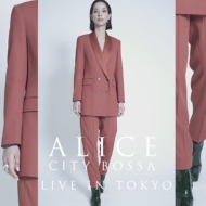 ALICE (ܥΥ)/City Bossa Live In Tokyo