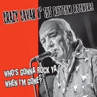 Crazy Cavan ＆ The Rhythm Rockers/Who's Gonna Rock You When I'm Gone?