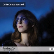Celia Oneto Bensaid: Metamorphosis-p.glass, Ravel, Pepin