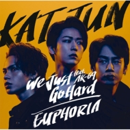 KAT-TUN/We Just Go Hard Feat. Ak-69 / Euphoria (1)(+dvd)(Ltd)