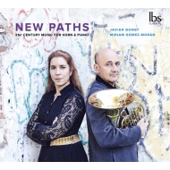 Horn Classical/New Paths-21st Century Music For Horn  Piano Javier Bonet(Hr) Gomez-moran(P)