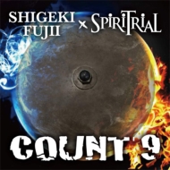 SHIGEKI FUJII x SPiRiTRiAL/Count 9