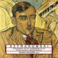 シマノフスキ(1882-1937)/Mazurkas Polish Songs Polish Dances： Szlezer(P)