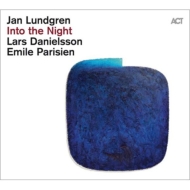 Jan Lundgren / Emile Parisien / Lars Danielsson/Into The Night
