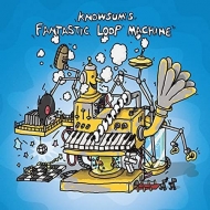 Knowsum/Knowsum's Fantastic Loop Machine