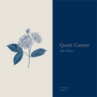 Quiet Corner -Ma Fleur