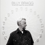 Billy Bragg/Million Things That Never Happened