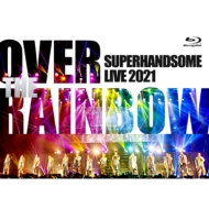 SUPER HANDSOME LIVE2021 OVER THE RAINBOW」Blu-ray  2021年10月20日（水）発売決定|スポーツ＆ドキュメンタリー