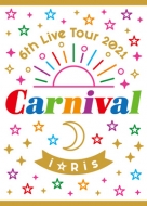 iRis 6th Live Tour 2021 `Carnival`y񐶎YՁz