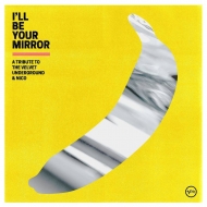 I'll Be Your Mirror: A Tribute To The Velvet Underground & Nico(カラーヴァイナル仕様/2枚組/180グラム重量盤レコード)