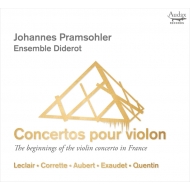 The Beginnings Of The Violin Concerto In France: Pramsohler(Vn)Ensemble Diderot