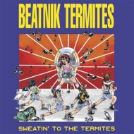 Beatnik Termites/Sweatin To The Termites