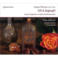 Othmayr Caspar (1515-1553)/Gift  Gegengift-in Renaissance Songs Vitzthum / Dryades Consort