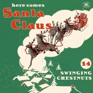 Various/Here Comes Santa Claus 14 Swinging Chestnut