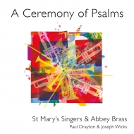 合唱曲オムニバス/A Ceremony Of Psalms： St Mary Singers Abbey Brass