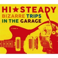 Hi Steady/Bizarre Trips In The Garage