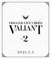 TRIGGER (ɥå奻֥)/ɥå奻֥ Trigger Live Cross Valiant Blu-ray Day 2