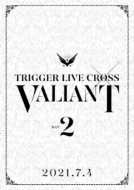 TRIGGER (ɥå奻֥)/ɥå奻֥ Trigger Live Cross Valiant Dvd Day 2