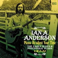 Ian A Anderson/Please Re-adjust Your Time - The Early Blues  Psych-folk Years 1967-1972 (4cd Clamsh