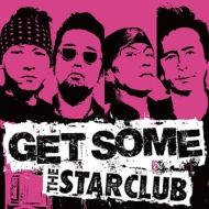THE STAR CLUB/Get Some