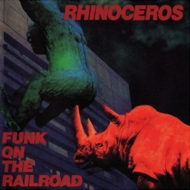 Rhinoceros/Funk On The Railroad (Ltd)