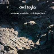 Cecil Taylor/Air Above Mountains