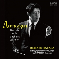 Aconcagua -Piazzolla, Falla, Ginastera, Guarnieri : Keitaro Harada / NHK Symphony Orchestra, Kazuma Miura (UHQCD)