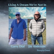 Garry Dial / Jay Anderson/Living A Dream We're Not In