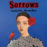 Sorrows/Love Too Late. The Real Album (Colour Vinyl)