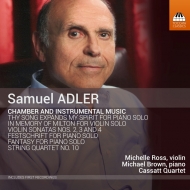 アドラー、サミュエル（1928-）/Chamber ＆ Instrumental Music： M. ross(Vn) M. brown(P) Cassatt Q