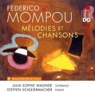 モンポウ（1893-1987）/Melodies Et Chansons： J. s.wagner(S) Schleiermacher(P)