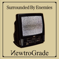 Surrounded By Enemies/Newtrograde