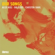 Alex Riel / Bo Stief / Carsten Dahl/Our Songs