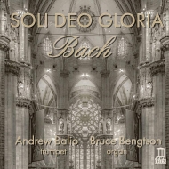 Soli Deo Gloria-bach Transcriptions For Trumpet & Organ: Andrew Balio(Tp)Bengtson(Organ)