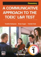 A Communicative Approach To The Toeic L & R Test Book 1: Elementary / R~jP[VXLgɕttoeic L & R Test 