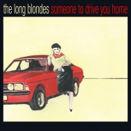 Long Blondes/Someone To Drive You Home 15th Anniversary Edition