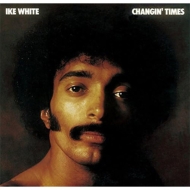 Ike White/Changin'Times+1