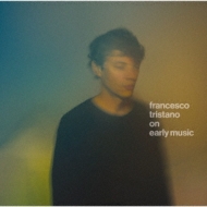 Francesco Tristano: On Early Music