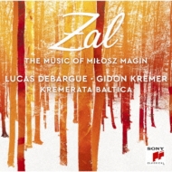 Zal-the Music Of Milosz Magin: Debargue(P)Kremer(Vn)Kremerata Baltica