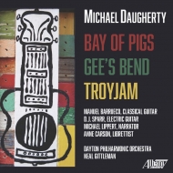 ドアティ、マイケル（1954-）/Bay Of Pigs Gee's Bend Troyjam： Gittleman / Dayton Po Barrueco(G) D. j.sparr(El-g)